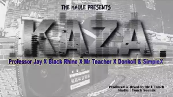 Professor Jay - Kaza ft. Black Rhyno, DonKoli, Mr Teacher & Simple X